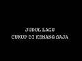 Download Lagu THE JUNAS - CUKUP DI KENANG SAJA,[ LIRIK LAGU] VIRAL TIK TOK 🎧