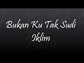 Download Lagu IKLIM - BUKAN KU TAK SUDI