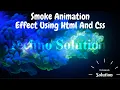 Smoke animation effect using Html and Css 2020