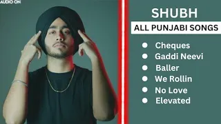 shubh punjabi all songs shubhall hits songs shubh jukebox2023 shubh all songs shubh