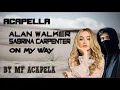 Download Lagu Alan Walker, Sabrina Carpenter \u0026 Farruko - On My Way (Acapella - Vocal Only)