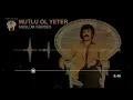 Müslüm Gürses - Mutlu Ol Yeter (Remastered)