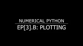 Numeric Python for Engineers - EP 3 B Plotting