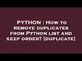 PYTHON How to remove duplicates from Python list and keep order