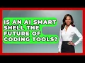 Is An AI Smart Shell The Future Of Coding Tools - Learning To Code With AI