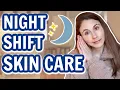 SKIN CARE TIPS FOR NIGHT SHIFT WORKERS DrDrayzday