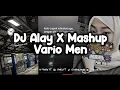 Lagu DJ ALAY X MASHUP VARIO MEN FYP TIKTOK