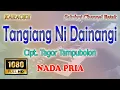 Download Lagu TANGIANG NI DAINANG ll KARAOKE BATAK ll CIPT TAGOR TAMPUBOLON ll NADA PRIA A=DO