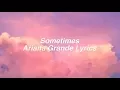 Download Lagu Sometimes || Ariana Grande Lyrics