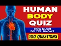 Can You Pass the Ultimate Human Body Quiz 100 General Knowledge Questions Trivia Quiz