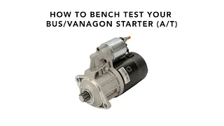 How to Bench Test Your Bus Vanagon Starter