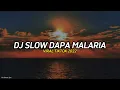 Download Lagu DJ SLOW DAPA MALARIA | VIRAL TIKTOK 2022