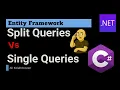 EF Core Split Queries vs Single Queries - Stop Killing Your Performance