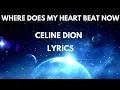 Download Lagu Celine Dion - Where Does My Heart Beat Now  Lyrics