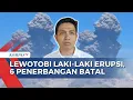 Download Lagu Gunung Lewotobi Laki-Laki Erupsi Lagi! Tinggi Kolom Abu Capai 18 Km, 6 Penerbangan Dibatalkan