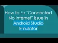 How to Fix Connected No Internet Issue in Android Studio Emulator