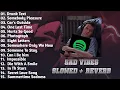 Download Lagu SAD VIBES SLOWED+REVERB || PLAYLIST SPOTIFY TIKTOK GALAU || LAGU BARAT GALAU