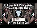 Download Lagu DJ ELING AE X PELANGGARAN BREAKBEAT SOUND SANDIKAWEK VIRAL TIKTOK TERBARU 2024 YANG KALIAN CARI !!