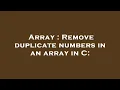 Array Remove duplicate numbers in an array in C
