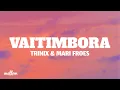 Lagu TRINIX \u0026 Mari Froes - Vaitimbora (Lyrics)