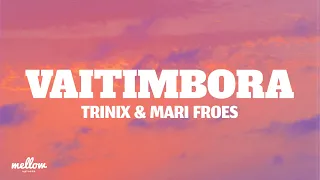 TRINIX Mari Froes Vaitimbora Lyrics 