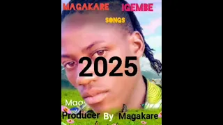 MAGAKARE SONGS IGEMBE Studio SHIKIMBI 2025  MAGAKARE SONGS IGEMBE Studio SHIKIMBI 2025