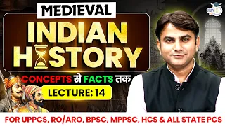 Complete Medieval Indian History For UPPCS, BPSC, MPPSC | Concepts to Facts (Lec 14) | Hari Sir