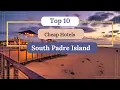 Cheap Hotels in South Padre Island for Affordable Vacation Vibes