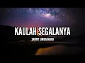 Download Lagu [1 Jam Lirik]  Sammy Simorangkir - Kaulah Segalanya (Lirik)