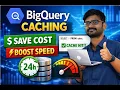BigQuery Caching Explained Save Cost Boost Query Performance