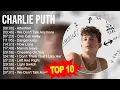 Download Lagu C.h.a.r.l.i.e P.u.t.h 2023 MIX ~ Top 10 Best Songs ~ Greatest Hits ~ Full Album