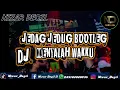 Download Lagu DJ MENYALAH WAKKU - JEDAG JEDUG BOOTLEG TERBARU FULL BASS 2024