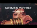 Kyon Ki Itna Pyar Tumko❤️| Slowed + Reverb | Alka Yagnik & Udit Narayan | Romantic Lofi 💕| VDH Music