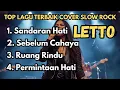 Lagu 4 Lagu LETTO Versi Slow Rock Terbaik 🎸 Dengar Sekali Langsung Nagih \u0026 Nostalgia