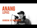 Download Lagu LEPAS - ANANG (cover+ lirik) by Bembenk De rubianto's
