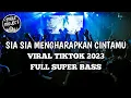 Download Lagu DJ SIA SIA MENGHARAPKAN CINTAMU JUNGLE DUTCH VIRAL TIKTOK 2023 FULL SUPER BASS