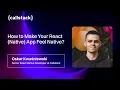 Make Your React Native App Feel Native by Oskar Kwasniewski React Universe Meetup April 2025