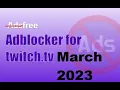 TWITCH AD BLOCKER IN 1 CLICK March 2023