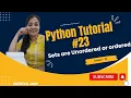 Sets are Unordered or Ordered Python Tutorial