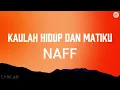 Download Lagu Kaulah Hidup dan Matiku - Naff (Lirik)