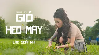 GIÓ HEO MAY - LÁO SOÁI NHI | MUSIC VIDEO
