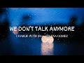 Download Lagu Charlie Puth - We Don't Talk Anymore | Lirik Lagu Terjemahan (Lyrics) | Feat. Selena Gomez