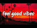 Download Lagu feel good vibes mix #2 ~nostalgia playlist ~summer throwbacks