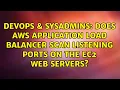 DevOps SysAdmins Does AWS Application Load Balancer scan listening ports on the EC2 web servers
