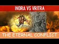 Indra vs Vritra - The eternal conflict between Devas and Asuras - Part 1 - The Dharmic Perspective