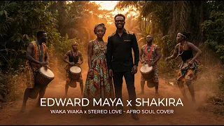 stereo love x waka waka afro soul cover edward maya x shakira