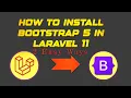 How to Install bootstrap 5 in Laravel 11 - 2 Easy way