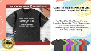 Good Tim Walz Women For Vice President Tampon Tim T-Shirt