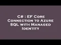 C EF Core Connection to Azure SQL with Managed Identity