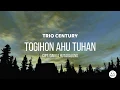 Download Lagu TOGIHON AU TUHAN - TRIO CENTURY - LIRIK (TERBARU) LAGU ROHANI BATAK